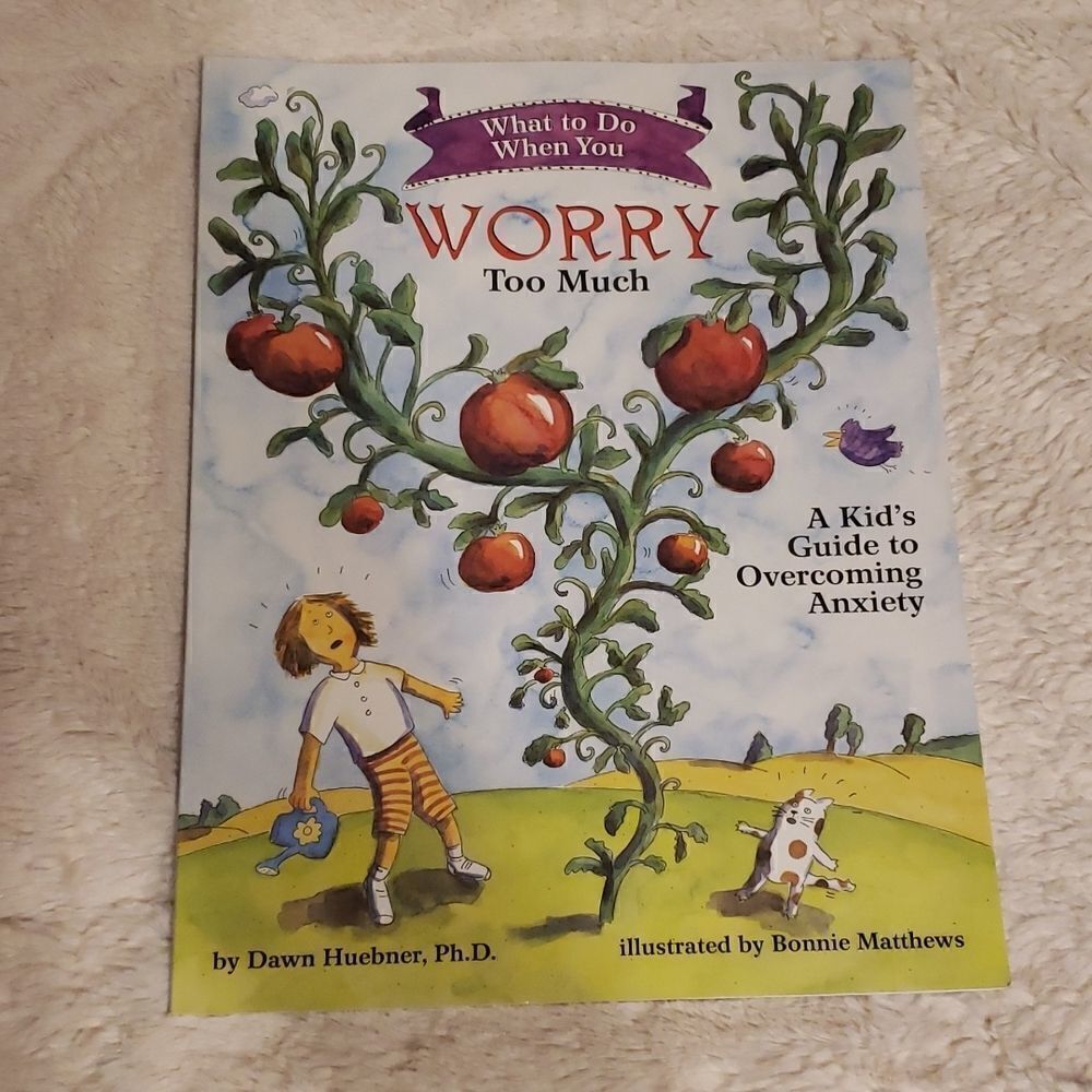 BOOK. What to do when you worry to much by Dawn Huebner, Ph.D
